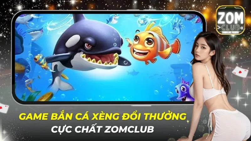 Bắn Cá Xèng Đổi Thưởng